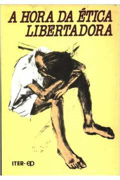 A Hora Da Etica Libertadora
