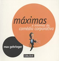 Maximas E Minimas Da Comedia Corporativa