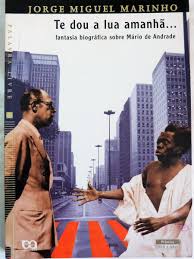 Te Dou A Lua Amanha... Fantasia Biografica Sobre Mario De Andrade