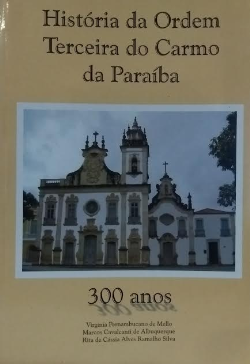 Historia Da Ordem Terceira Do Carmo Da Paraiba 300 Anos (f-912 /4)