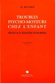 Troubles Psycho-moteurs Chez L'enfant Pratique De La Reeducation Psycho-motrice