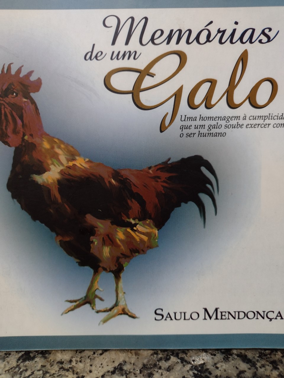 Memorias De Um Galo - Uma Homenagem A Cumplicidade Que Um Galo Soube Exercer Com O Ser Humano