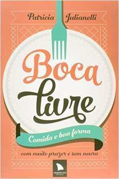 Boca Livre - Comida E Boa Forma Com Muito Prazer E Sem Neura