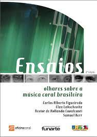 Ensaios - Olhares Sobre A Musica Coral Brasileira