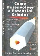Como Desenvolver O Potencial Criador - Um Guia Para A Liberacao Da Criatividade Em Sala De Aula