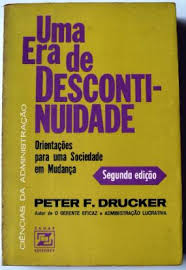 Uma Era De Descontinuidade - Orientacoes Para Uma Sociedade Em Mudanca