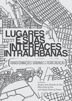 Lugares E Suas Interfaces Intraurbanas - Transformacoes Urbanas E Periferizacao V. 03