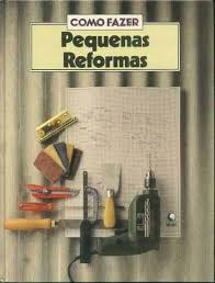 Como Fazer - Pequenas Reformas