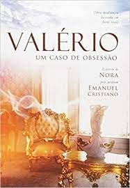 Valério - um Caso de Obsessão pelo espirito de nora