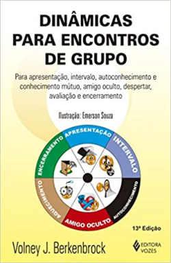 Dinamicas Para Encontros De Grupo - Para Apresentacao, Intervalo, Autoconhecimento E Conhecimento Mutuo, Amigo Oculto Despertar Avaliacao E Encerramento
