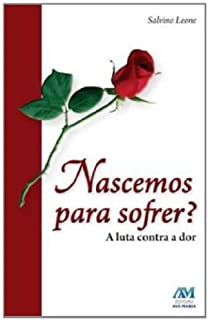 Nascemos Para Sofrer - A Luta Contra A Dor