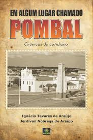 Em Algum Lugar Chamado Pombal - Cronicas Do Cotidiano