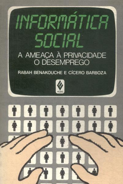 Informatica Social Ameaca A Privacidade E O Desemp Rego