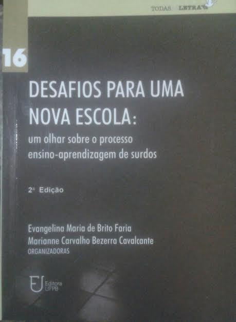Desafios Para Uma Nova Escola - Um Olhar Sobre O Processo Ensino-aprendizagem De Surdos - V.16