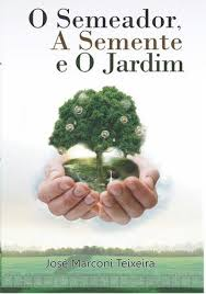 O Semeador A Semente E O Jardim - Autografado