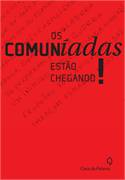 Os Comuniadas Estao Chegando!