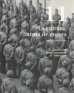 la cultura arma de guerra - la guerra civil en la comunidad valenciana vol. 11