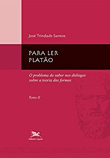 Para Ler Platao Tomo 2 - O Problema Do Saber Nos Dialogos Sobre A Teoria Das Formas