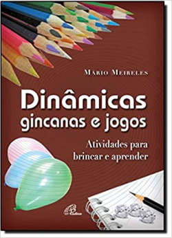 Dinamicas Gincanas E Jogos - Atividades Para Brincar E Aprender