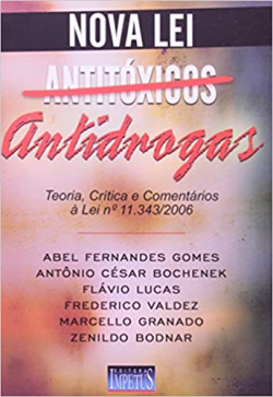 Nova Lei Antidrogas - Teoria Critica E Comentarios A Lei N 11.343/2006