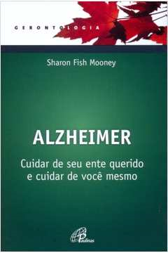 Alzheimer Cuidar De Seu Ente Querido E Cuidar