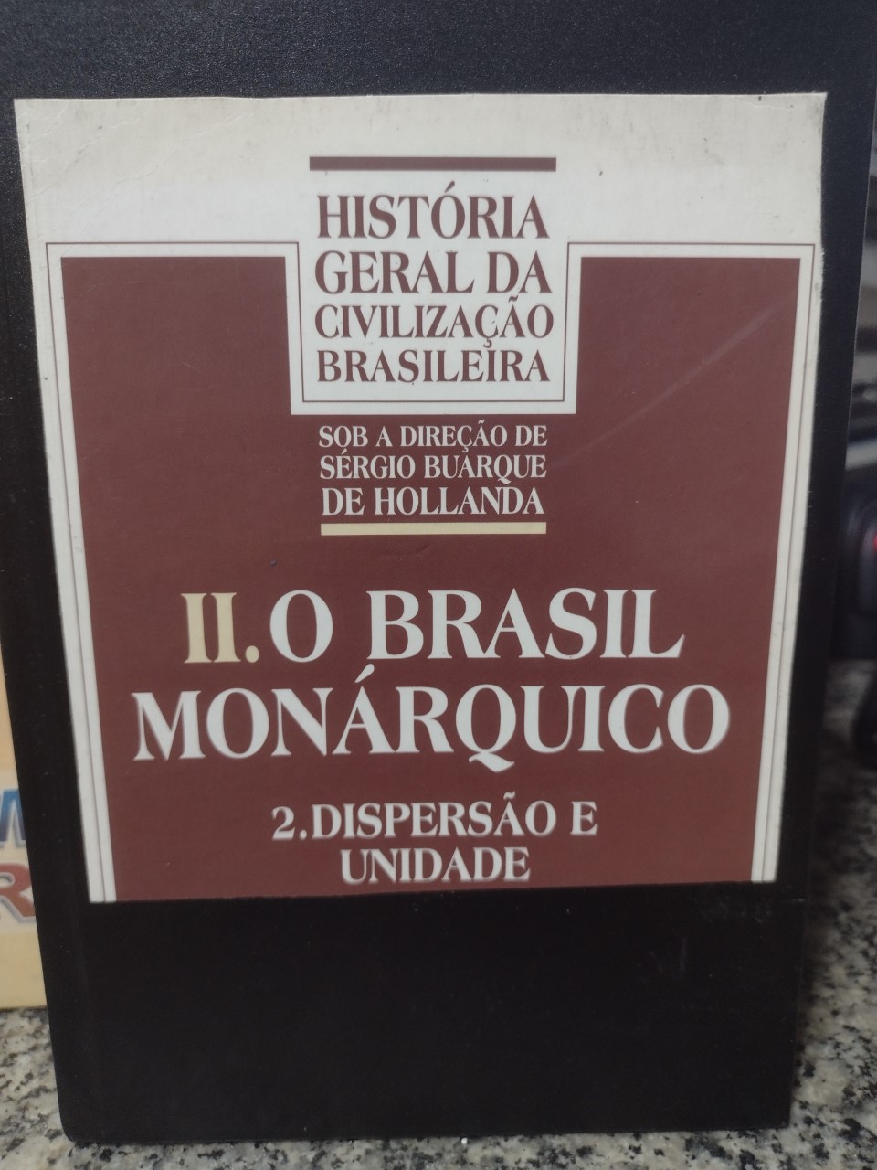 Brasil Monarquico Tomo Ii - Dispersao E Unidade V.02