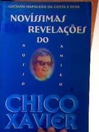 Novissimas Revelacoes Do Nosso Amigo Chico Xavier