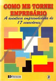 Como Me Tornei Empresario - A Aventura Empreendedora De 17 Vencedores