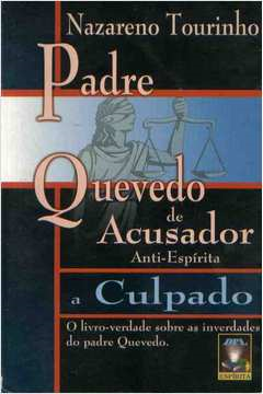Padre Quevedo - De Acusador Anti-espirita A Culpado