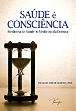 Saude E Consciencia - Medicina Da Saude X Medicina Da Doenca