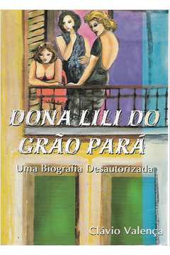 dona lili do grao para - uma biografia desautorizada