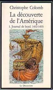 La Decouverte De L'amerique - I. Journal De Bord 1492-1493