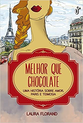 melhor que chocolate - uma história sobre amor paris e teimosia
