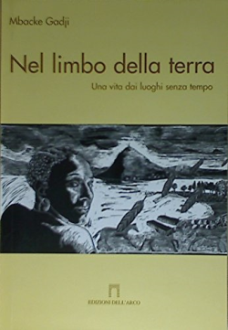 Nel Limbo Della Terra - Una Vita Dai Luoghi Senza Tempo