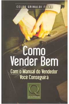 Como Vender Bem - Com Manual Do Vendedor Voce Conseguira