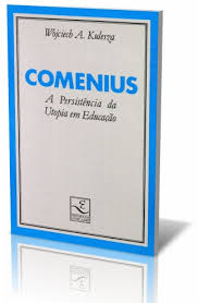 Comenius - A Persistencia Da Utopia Em Educacao