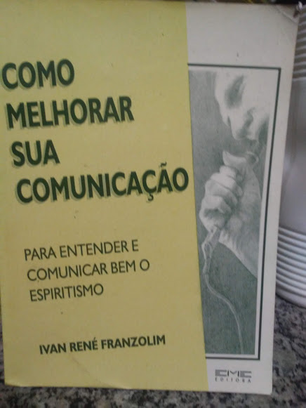 Como Melhorar Sua Comunicacao - Para Entender E Comunicar Bem O Espiritismo