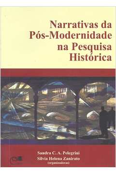 Narrativas da pos modernidade na pesquisa historica