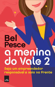 A Menina Do Vale 2 - Seja Um Empreendedor Responsavel E Saia Na Frente