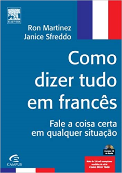 Como Dizer Tudo Em Frances - Fale A Coisa Certa Em Qualquer Situacao