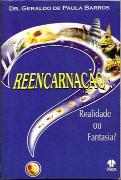 Reencarnacao - Realidade Ou Fantasia