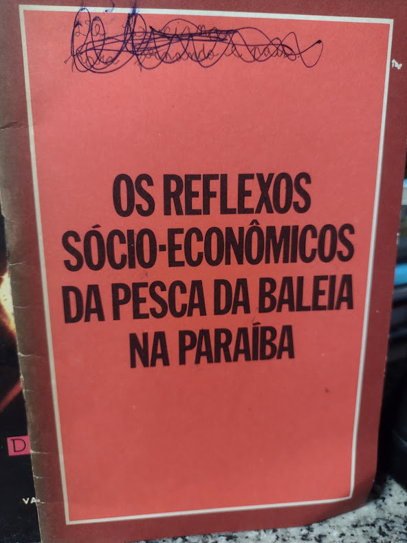 Os Reflexos Socio-economicos Da Pesca Da Baleia Na Paraiba