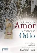 Quando O Amor Vence O Odio - Pelo Espirito De Luizinho