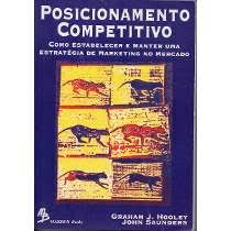 Posicionamento Competitivo - Como Estabelecer E Manter Uma Estrategia De Marketing No Mercado