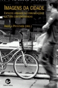 Imagens Da Cidade - Espacos Urbanos Na Comunicacao E Cultura Contemporaneas