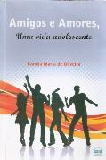 Amigos E Amores - Uma Vida Adolescente - Autografado