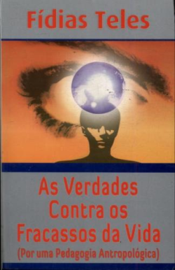 As Verdades Contra Os Fracassos Da Vida - Por Um Pedagogia Antopologica