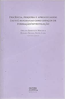 Docência, pesquisa e aprendizagem - (auto) biografias como espaços de formação/investigação