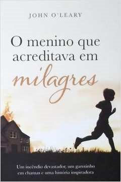 Menino Que Acreditava Em Milagres