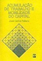Acumulacao De Trabalho E Mobilidade Do Capital